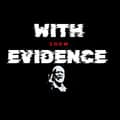 𝐖𝐈𝐓𝐇 𝐄𝐕𝐈𝐃𝐄𝐍𝐂𝐄-with_evidence_show