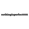 nothingisperfectttttt-nothingisperfectttttt