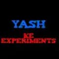 YASH KE EXPERIMENTS-yashkeexperiments